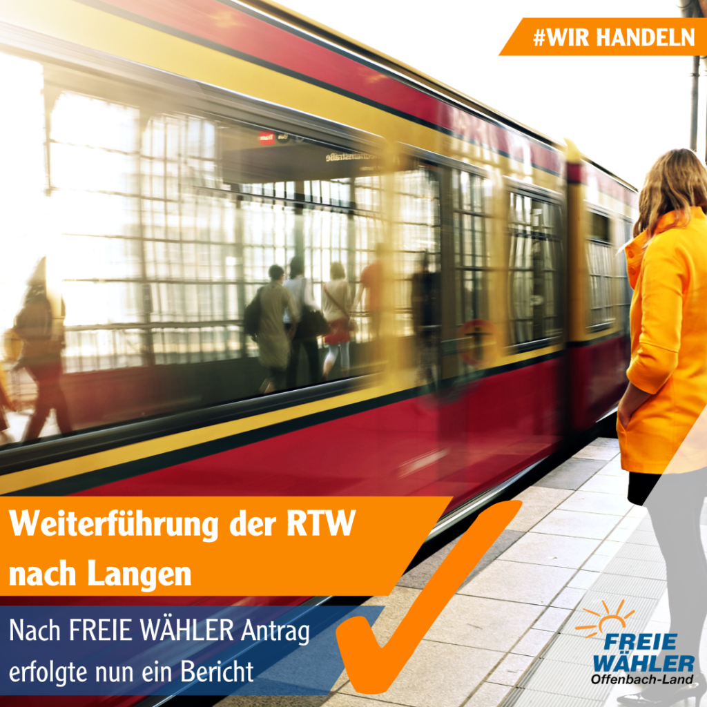 FREIE WÄHLER begrüßen Weiterführung der RTW nach Langen